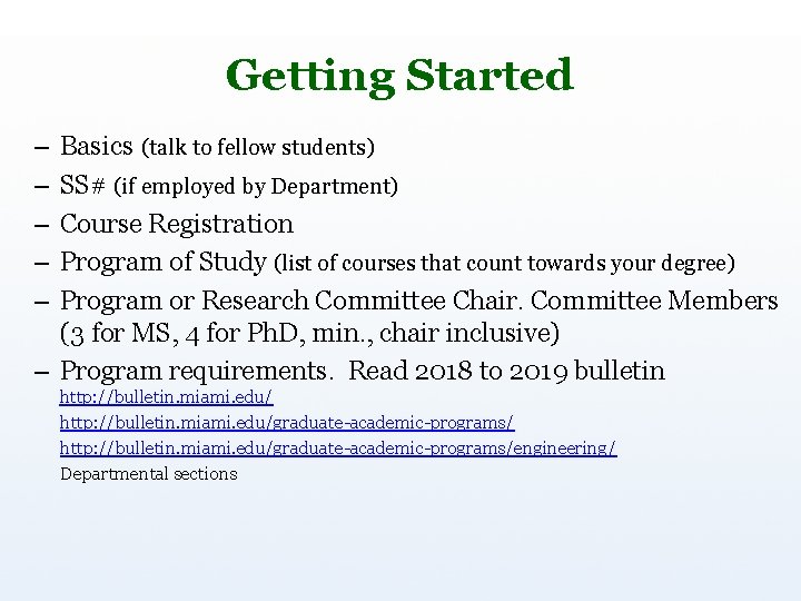 Getting Started – – – Basics (talk to fellow students) SS# (if employed by