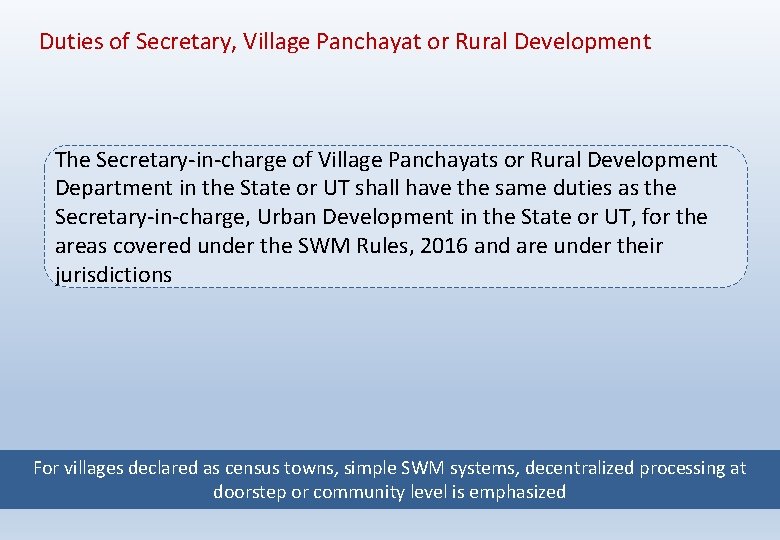 Duties of Secretary, Village Panchayat or Rural Development The Secretary-in-charge of Village Panchayats or