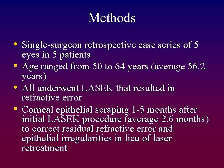 Methods • Single-surgeon retrospective case series of 5 • • • eyes in 5