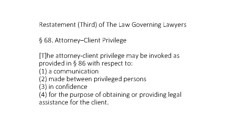 Restatement (Third) of The Law Governing Lawyers § 68. Attorney–Client Privilege [T]he attorney-client privilege