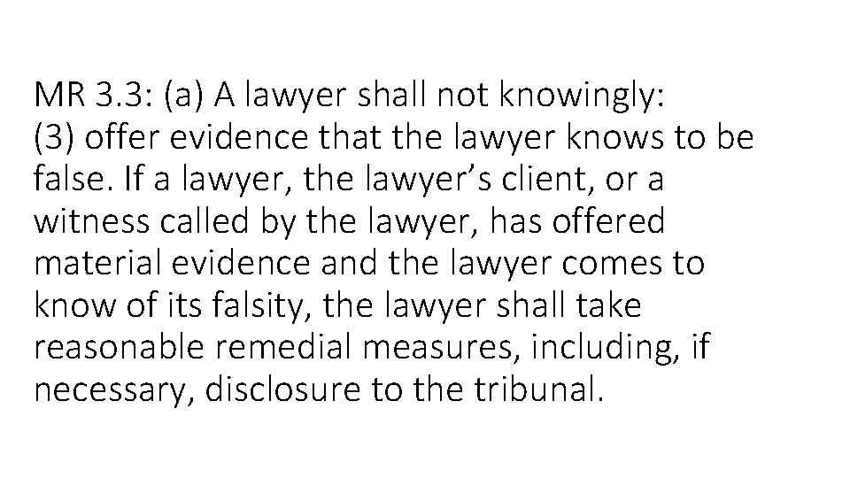 MR 3. 3: (a) A lawyer shall not knowingly: (3) offer evidence that the