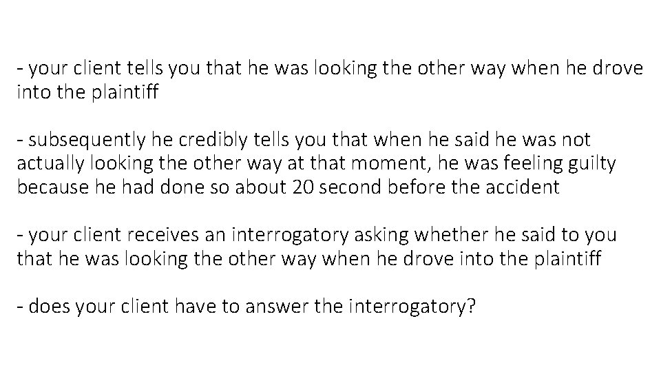 - your client tells you that he was looking the other way when he