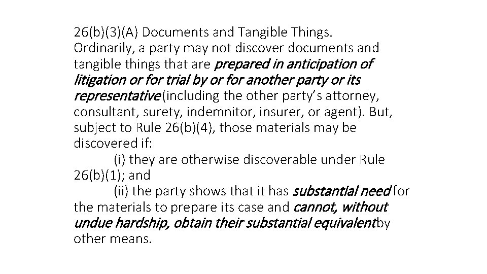 26(b)(3)(A) Documents and Tangible Things. Ordinarily, a party may not discover documents and tangible