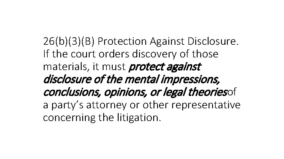 26(b)(3)(B) Protection Against Disclosure. If the court orders discovery of those materials, it must