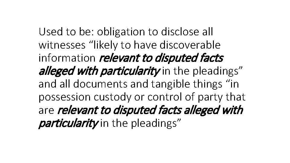 Used to be: obligation to disclose all witnesses “likely to have discoverable information relevant