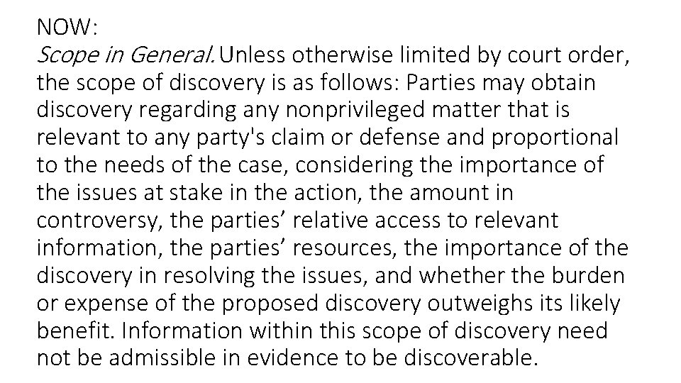 NOW: Scope in General. Unless otherwise limited by court order, the scope of discovery