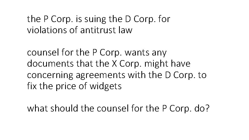 the P Corp. is suing the D Corp. for violations of antitrust law counsel