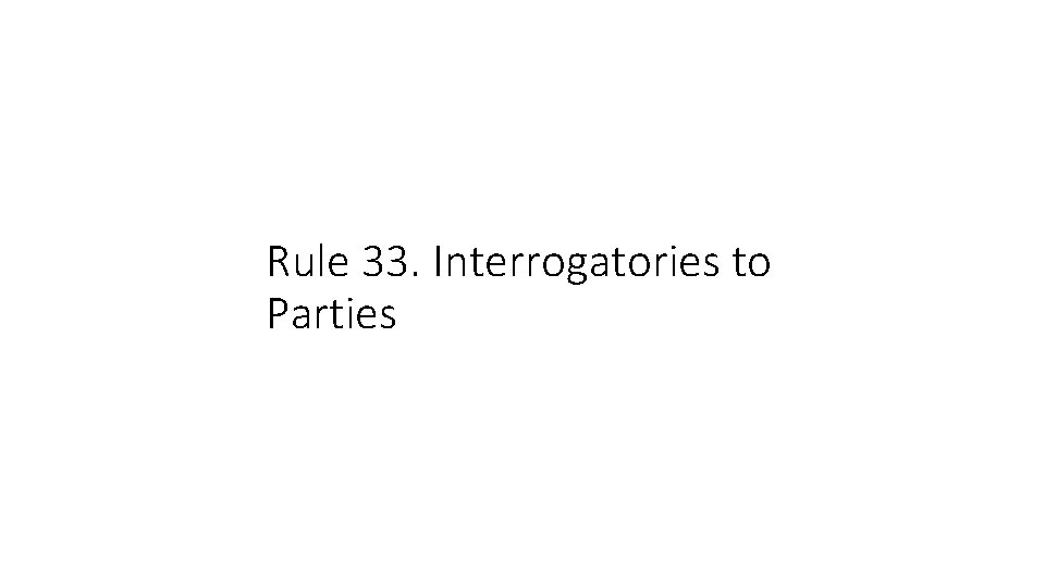 Rule 33. Interrogatories to Parties 