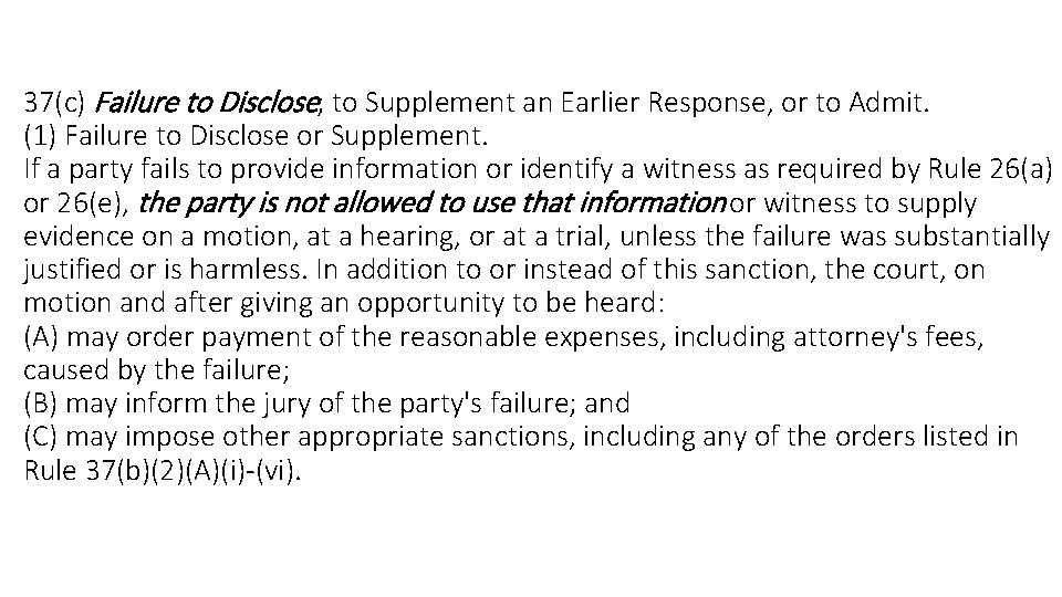 37(c) Failure to Disclose; to Supplement an Earlier Response, or to Admit. (1) Failure