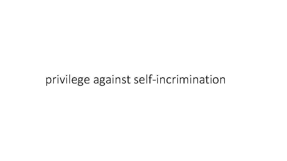 privilege against self-incrimination 
