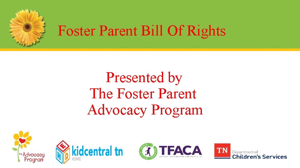 Foster Parent Bill Of Rights Presented by The Foster Parent Advocacy Program 