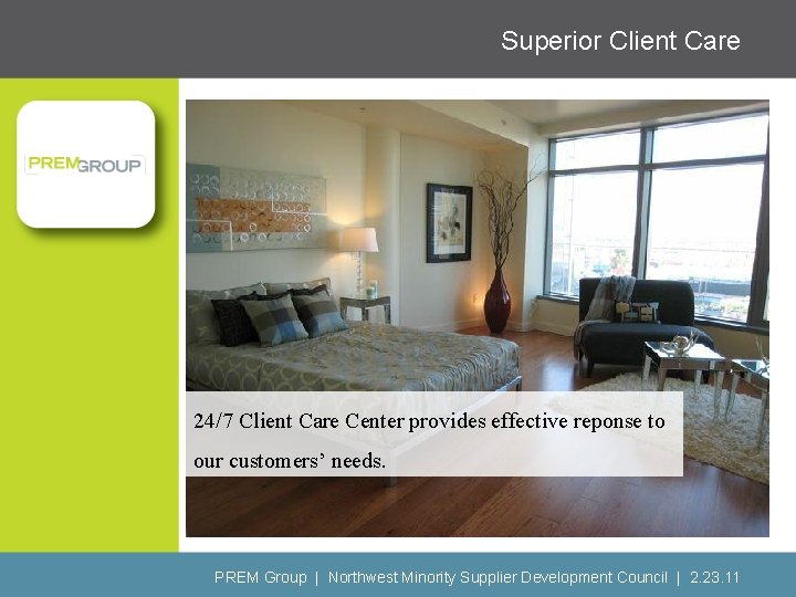 Superior Client Care 24/7 Client Care Center provides effective reponse to our customers’ needs.