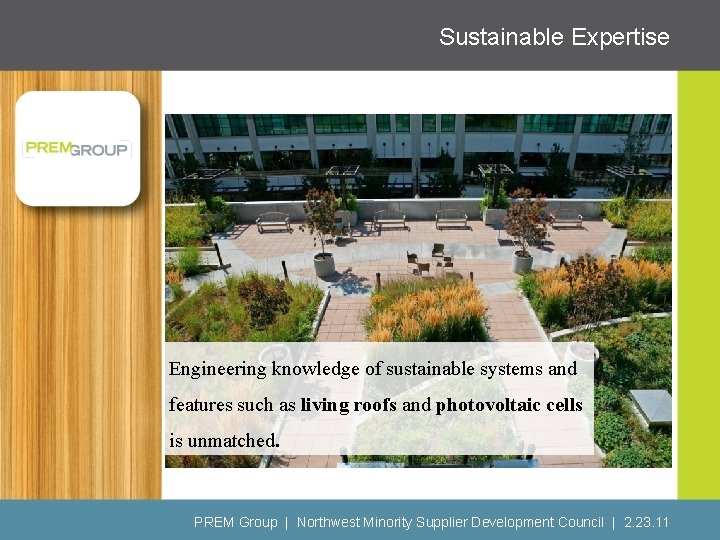 Sustainable Expertise Engineering knowledge of sustainable systems and features such as living roofs and