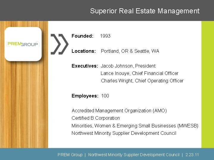 Superior Real Estate Management Founded: 1993 Locations: Portland, OR & Seattle, WA Executives: Jacob