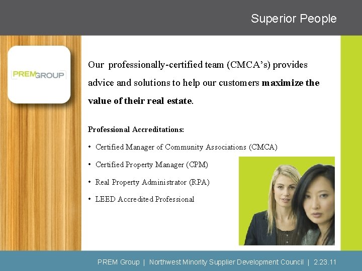 Superior People Our professionally-certified team (CMCA’s) provides advice and solutions to help our customers