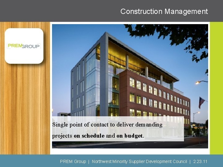 Construction Management Single point of contact to deliver demanding projects on schedule and on