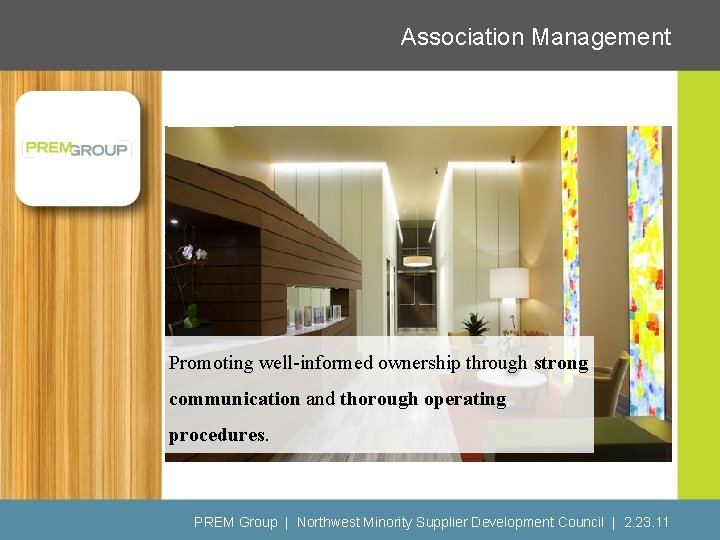 Association Management Promoting well-informed ownership through strong communication and thorough operating procedures. PREM Group