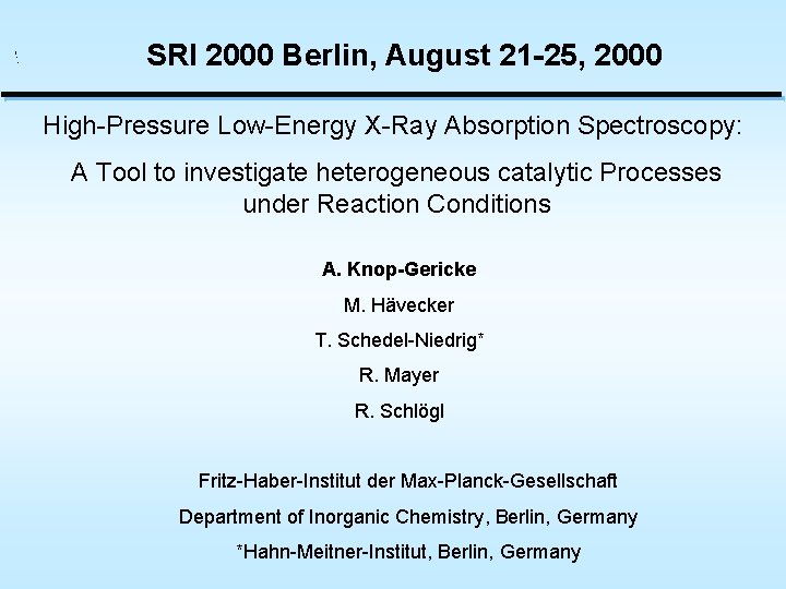 SRI 2000 Berlin, August 21 -25, 2000 High-Pressure Low-Energy X-Ray Absorption Spectroscopy: A Tool