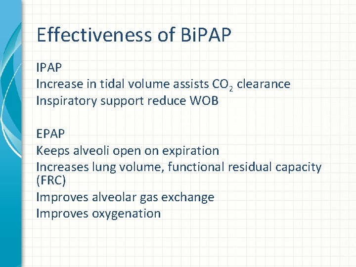 Effectiveness of Bi. PAP Increase in tidal volume assists CO 2 clearance Inspiratory support