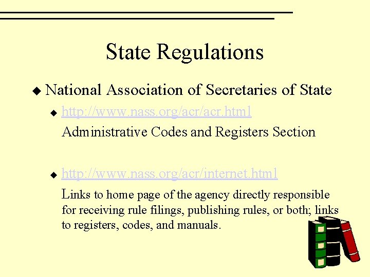 State Regulations u National u u Association of Secretaries of State http: //www. nass.