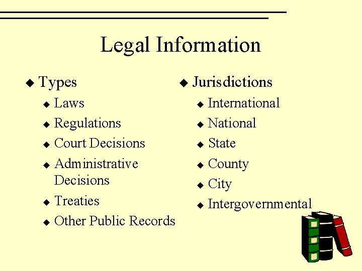 Legal Information u Types Laws u Regulations u Court Decisions u Administrative Decisions u