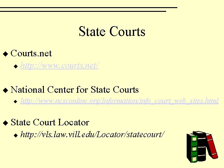 State Courts u Courts. net u http: //www. courts. net/ u National u http: