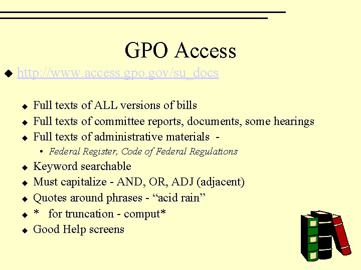 GPO Access u http: //www. access. gpo. gov/su_docs u u u Full texts of