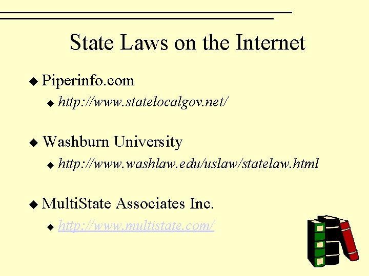 State Laws on the Internet u Piperinfo. com u http: //www. statelocalgov. net/ u