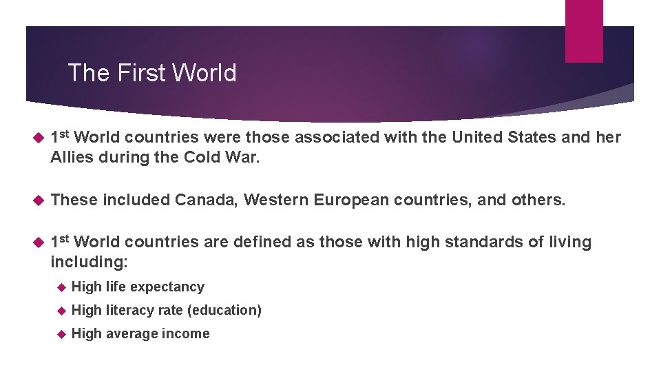 The First World 1 st World countries were those associated with the United States