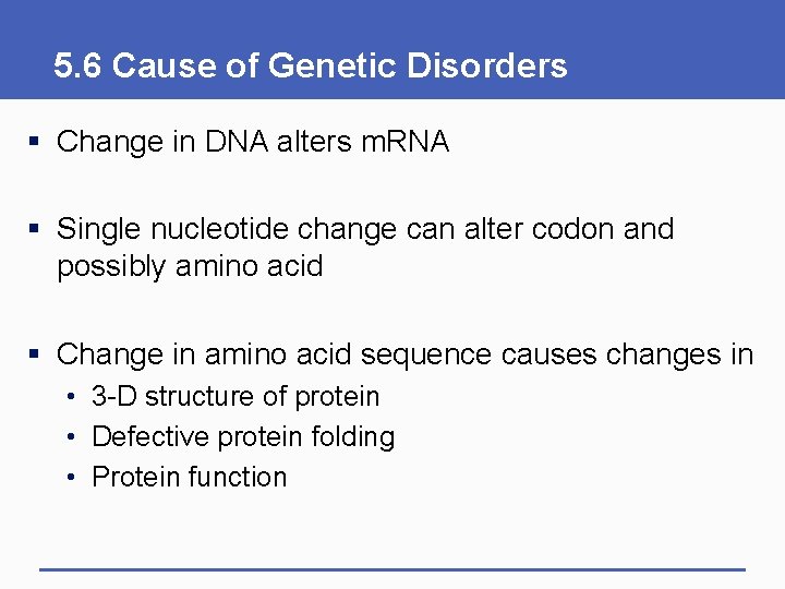 5. 6 Cause of Genetic Disorders § Change in DNA alters m. RNA §