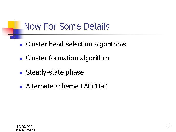 Now For Some Details n Cluster head selection algorithms n Cluster formation algorithm n
