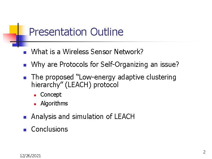 Presentation Outline n What is a Wireless Sensor Network? n Why are Protocols for
