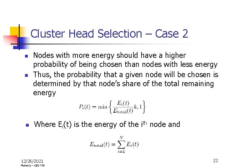 Cluster Head Selection – Case 2 n Nodes with more energy should have a