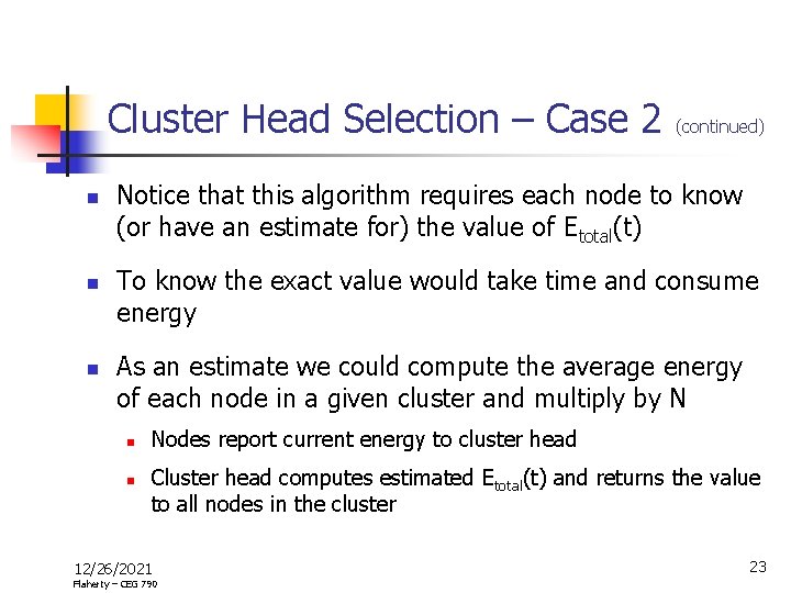 Cluster Head Selection – Case 2 n n n (continued) Notice that this algorithm