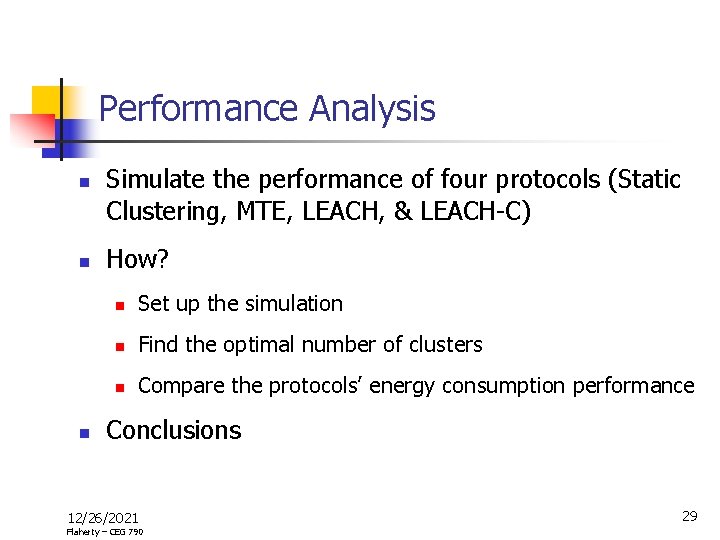 Performance Analysis n n n Simulate the performance of four protocols (Static Clustering, MTE,