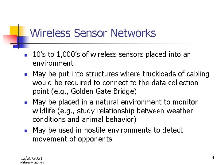 Wireless Sensor Networks n n 10’s to 1, 000’s of wireless sensors placed into