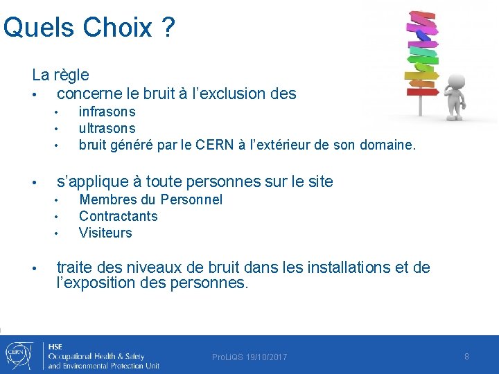 Quels Choix ? La règle • concerne le bruit à l’exclusion des • •