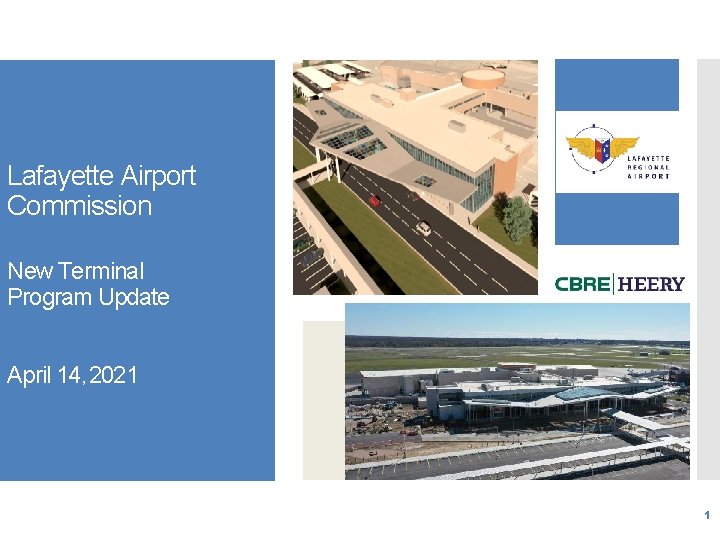 Lafayette Airport Commission New Terminal Program Update April 14, 2021 1 
