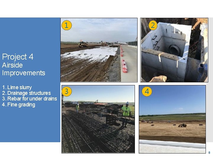 2 1 Project 4 Airside Improvements 1. Lime slurry 2. Drainage structures 3. Rebar