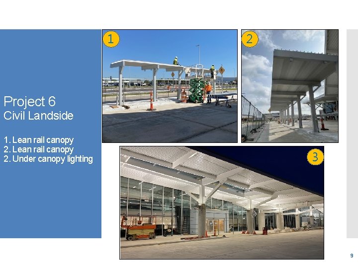 1 2 Project 6 Civil Landside 1. Lean rail canopy 2. Under canopy lighting