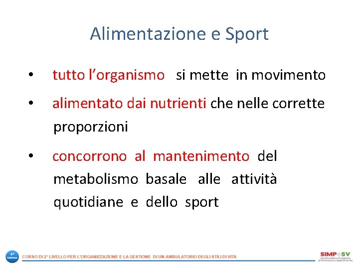 Alimentazione e Sport • tutto l’organismo si mette in movimento • alimentato dai nutrienti