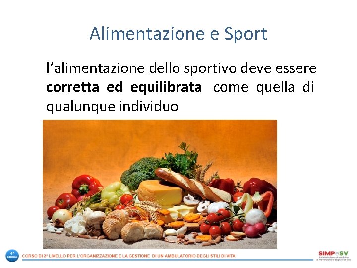 Alimentazione e Sport l’alimentazione dello sportivo deve essere corretta ed equilibrata come quella di