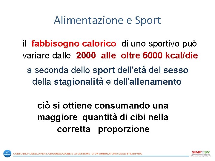 Alimentazione e Sport il fabbisogno calorico di uno sportivo può variare dalle 2000 alle