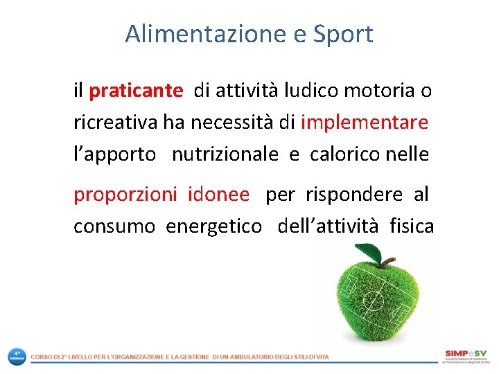 Alimentazione e Sport il praticante di attività ludico motoria o ricreativa ha necessità di