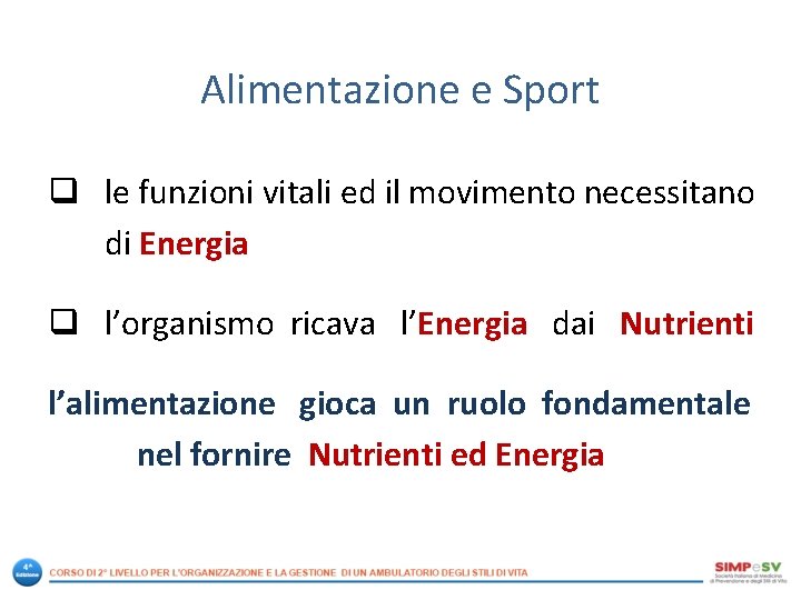 Alimentazione e Sport q le funzioni vitali ed il movimento necessitano di Energia q