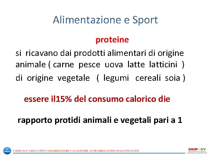 Alimentazione e Sport proteine si ricavano dai prodotti alimentari di origine animale ( carne