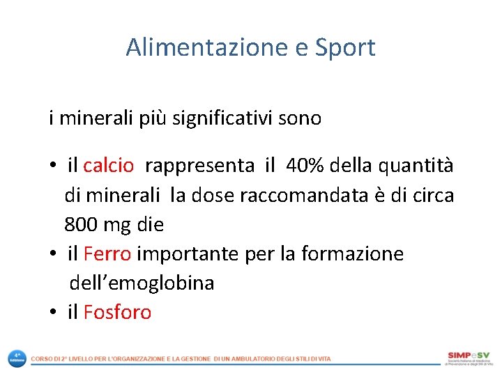 Alimentazione e Sport i minerali più significativi sono • il calcio rappresenta il 40%