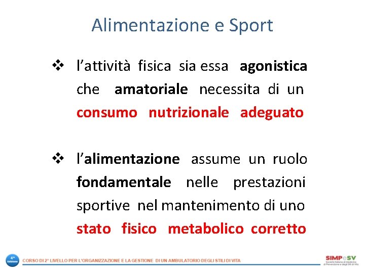 Alimentazione e Sport v l’attività fisica sia essa agonistica che amatoriale necessita di un