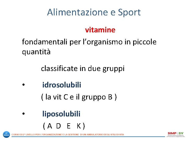 Alimentazione e Sport vitamine fondamentali per l’organismo in piccole quantità classificate in due gruppi