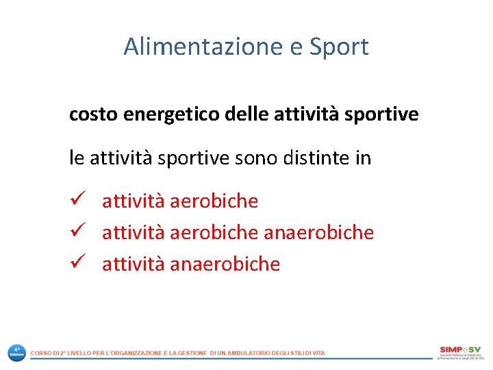 Alimentazione e Sport costo energetico delle attività sportive sono distinte in ü attività aerobiche